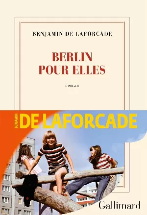 Benjamin de Laforcade - Berlin pour elles